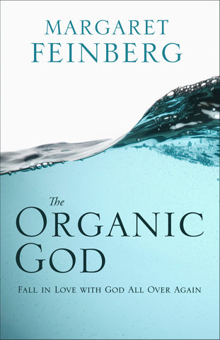 The Organic God: Fall In Love With God All Over Again