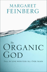 The Organic God: Fall In Love With God All Over Again